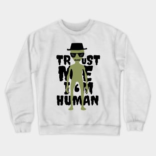 Trust me I'm not the Alien Crewneck Sweatshirt